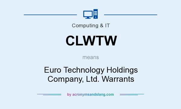 What does CLWTW mean? It stands for Euro Technology Holdings Company, Ltd. Warrants