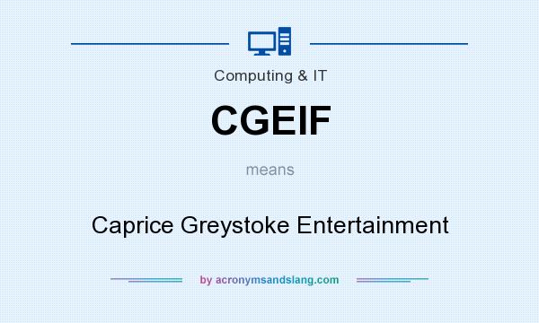What does CGEIF mean? It stands for Caprice Greystoke Entertainment