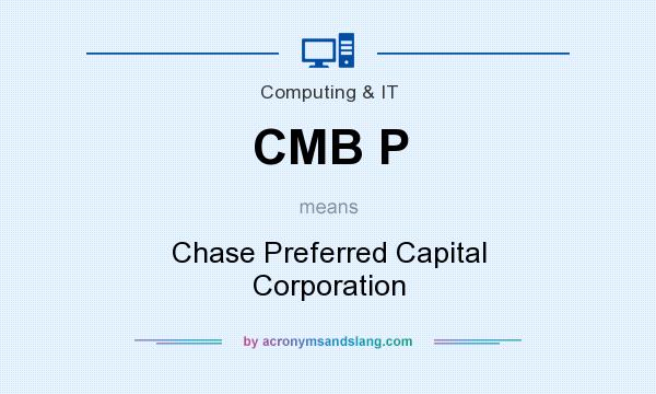 What does CMB P mean? It stands for Chase Preferred Capital Corporation