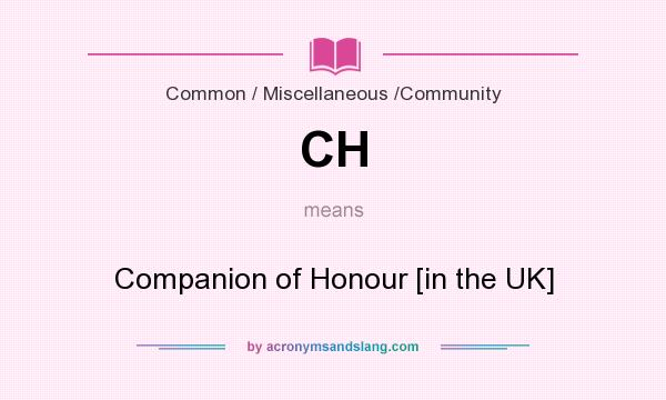 What does CH mean? It stands for Companion of Honour [in the UK]