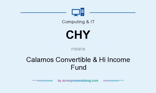 What does CHY mean? It stands for Calamos Convertible & Hi Income Fund