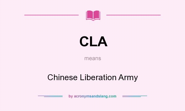 What does CLA mean? It stands for Chinese Liberation Army