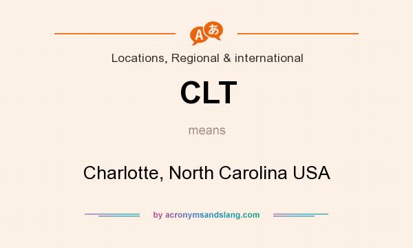 What does CLT mean? It stands for Charlotte, North Carolina USA