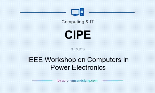What does CIPE mean? It stands for IEEE Workshop on Computers in Power Electronics