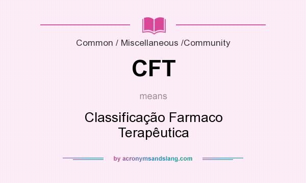 What does CFT mean? It stands for Classificação Farmaco Terapêutica