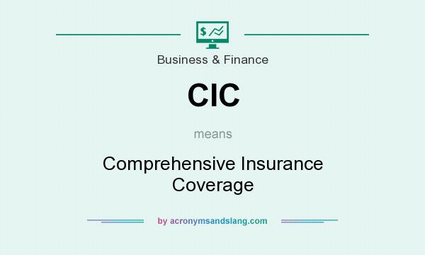What does CIC mean? It stands for Comprehensive Insurance Coverage