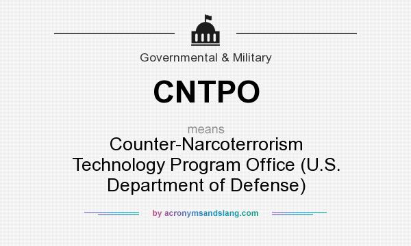 What does CNTPO mean? It stands for Counter-Narcoterrorism Technology Program Office (U.S. Department of Defense)