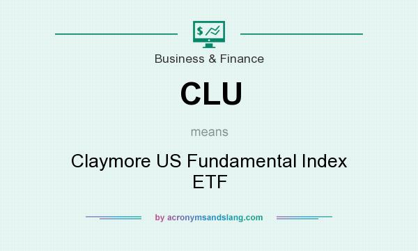 What does CLU mean? It stands for Claymore US Fundamental Index ETF