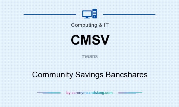 What does CMSV mean? It stands for Community Savings Bancshares