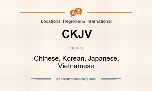 What does CKJV mean? It stands for Chinese, Korean, Japanese, Vietnamese