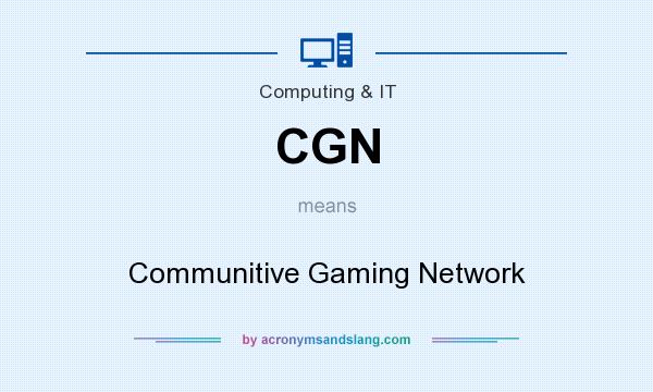 What does CGN mean? It stands for Communitive Gaming Network