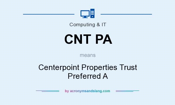 What does CNT PA mean? It stands for Centerpoint Properties Trust Preferred A