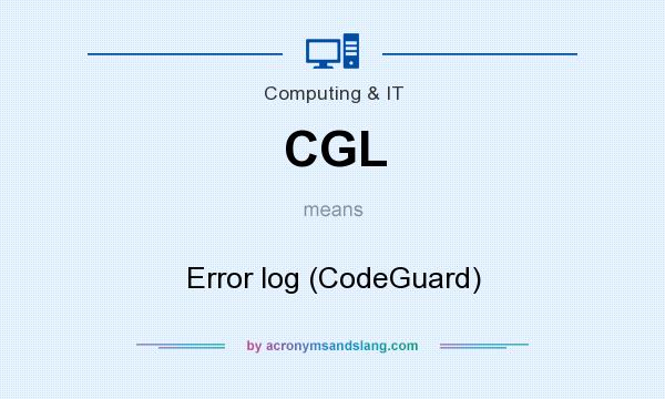 What does CGL mean? It stands for Error log (CodeGuard)