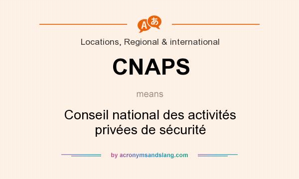 What does CNAPS mean? It stands for Conseil national des activités privées de sécurité