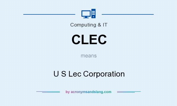 What does CLEC mean? It stands for U S Lec Corporation