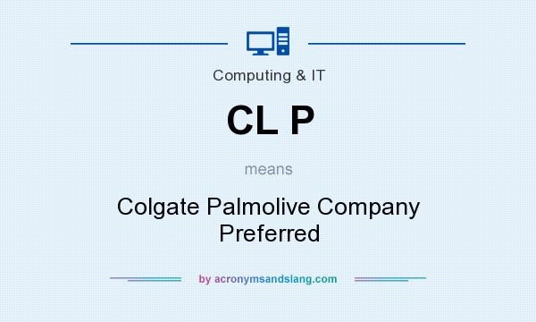 What does CL P mean? It stands for Colgate Palmolive Company Preferred