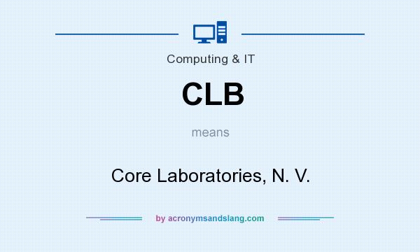 What does CLB mean? It stands for Core Laboratories, N. V.