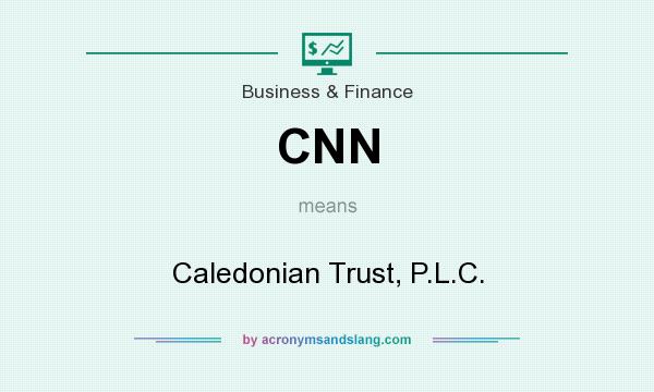 What does CNN mean? It stands for Caledonian Trust, P.L.C.