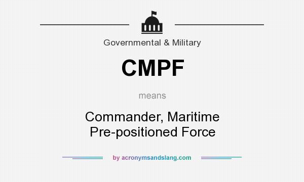 What does CMPF mean? It stands for Commander, Maritime Pre-positioned Force