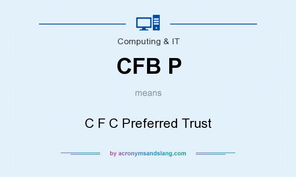 What does CFB P mean? It stands for C F C Preferred Trust