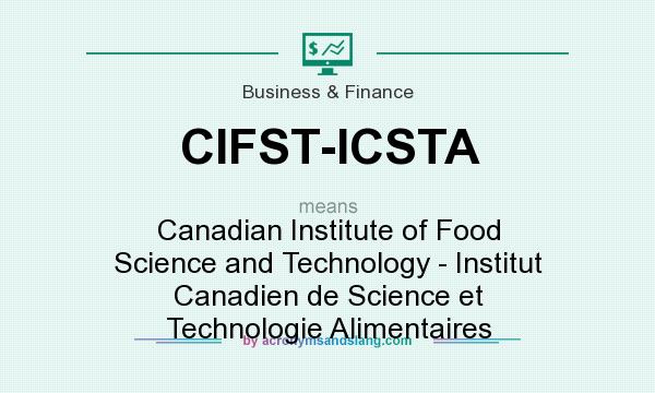 What does CIFST-ICSTA mean? It stands for Canadian Institute of Food Science and Technology - Institut Canadien de Science et Technologie Alimentaires