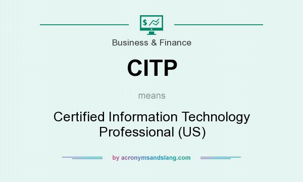 What does CITP mean? It stands for Certified Information Technology Professional (US)