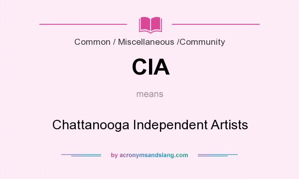 What does CIA mean? It stands for Chattanooga Independent Artists