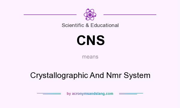 What does CNS mean? It stands for Crystallographic And Nmr System