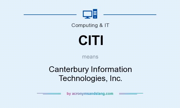 What does CITI mean? It stands for Canterbury Information Technologies, Inc.
