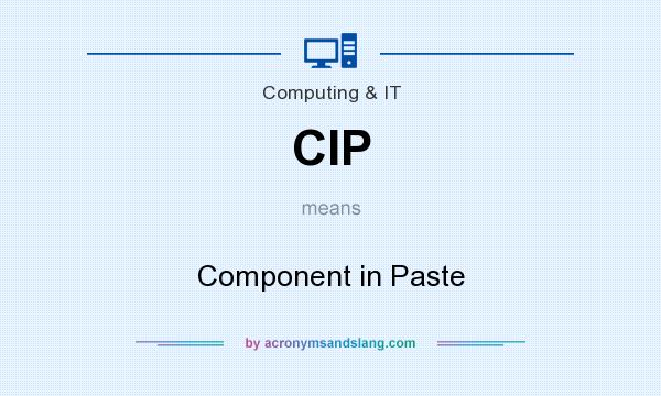 What does CIP mean? It stands for Component in Paste