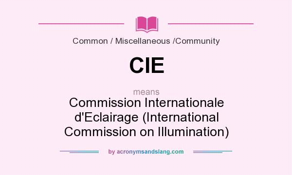 What does CIE mean? It stands for Commission Internationale d`Eclairage (International Commission on Illumination)