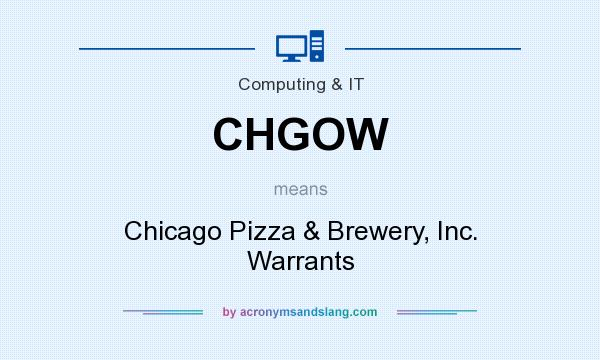 What does CHGOW mean? It stands for Chicago Pizza & Brewery, Inc. Warrants