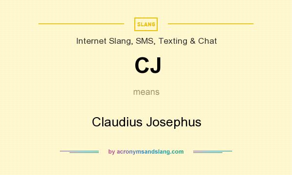 What does CJ mean? It stands for Claudius Josephus