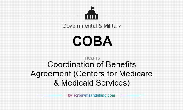 What does COBA mean? It stands for Coordination of Benefits Agreement (Centers for Medicare & Medicaid Services)
