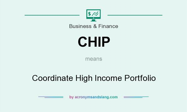 What does CHIP mean? It stands for Coordinate High Income Portfolio