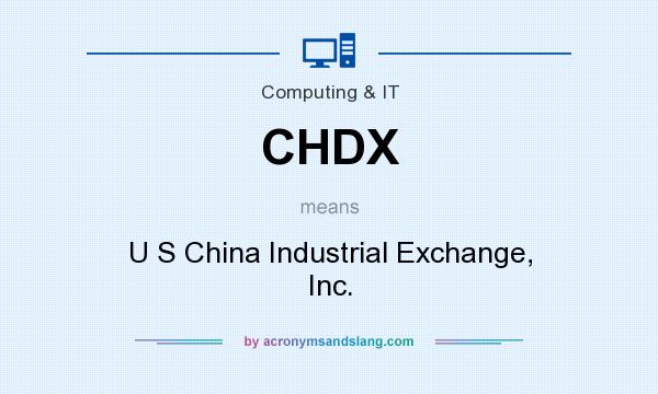 What does CHDX mean? It stands for U S China Industrial Exchange, Inc.