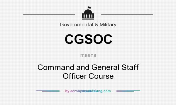What does CGSOC mean? It stands for Command and General Staff Officer Course