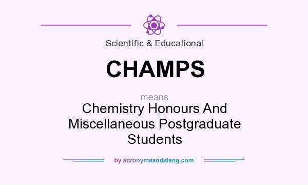 What does CHAMPS mean? It stands for Chemistry Honours And Miscellaneous Postgraduate Students