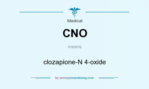What does CNO mean? It stands for clozapione-N 4-oxide