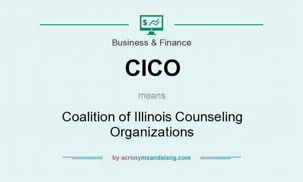 What does CICO mean? It stands for Coalition of Illinois Counseling Organizations