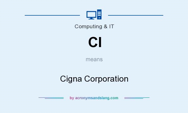 What does CI mean? It stands for Cigna Corporation