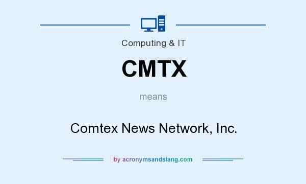 What does CMTX mean? It stands for Comtex News Network, Inc.