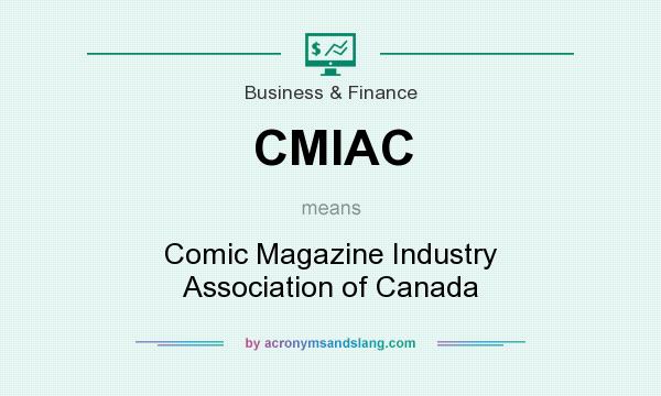 What does CMIAC mean? It stands for Comic Magazine Industry Association of Canada