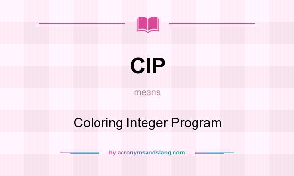 What does CIP mean? It stands for Coloring Integer Program