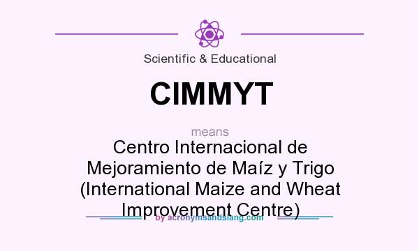 What does CIMMYT mean? It stands for Centro Internacional de Mejoramiento de Maíz y Trigo (International Maize and Wheat Improvement Centre)