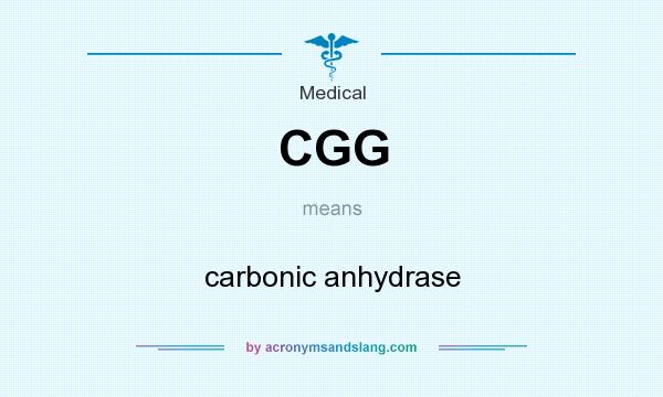 What does CGG mean? It stands for carbonic anhydrase
