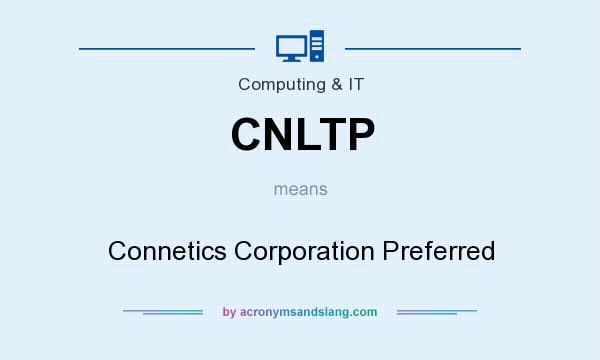 What does CNLTP mean? It stands for Connetics Corporation Preferred
