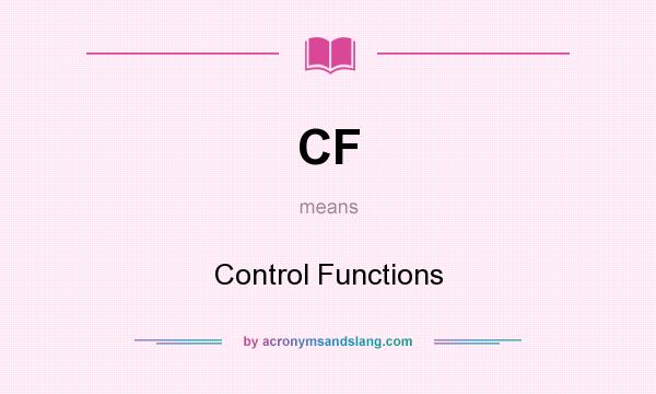 What does CF mean? It stands for Control Functions