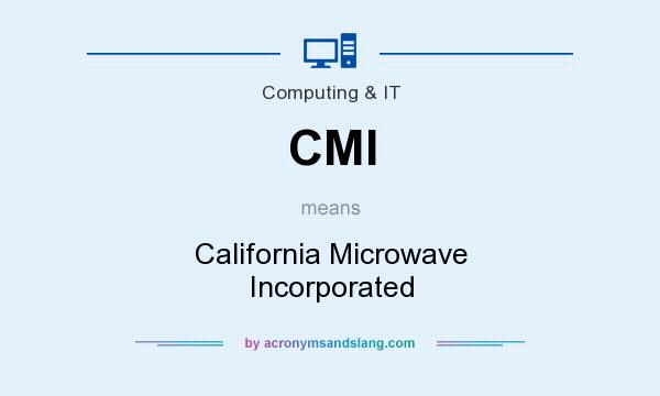 What does CMI mean? It stands for California Microwave Incorporated