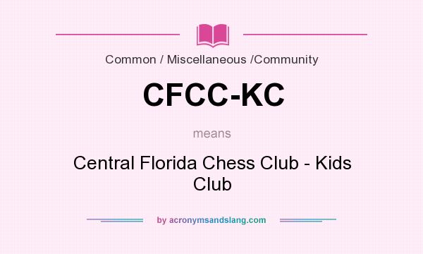 What does CFCC-KC mean? It stands for Central Florida Chess Club - Kids Club